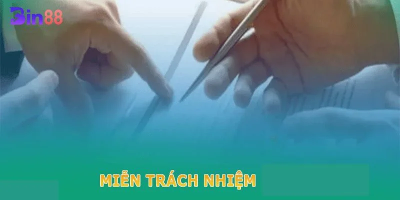 Các chính sách miễn trừ trách nhiệm BIN88 người chơi cần biết.